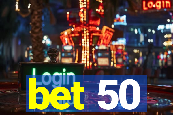 bet 50